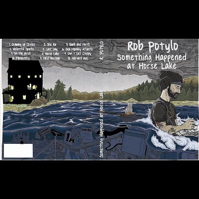 Rob Potylo/Something Happened At Horse Lake